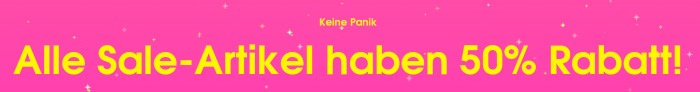 Keine Panik- Alle Sale-Artikel haben 50% Rabatt